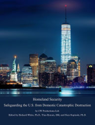 Title: Homeland Security: Safeguarding the U.S. from Domestic Catastrophic Destruction, Author: CW Productions LTD