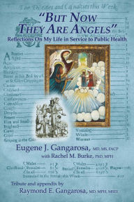 Title: But Now They Are Angels: Reflections On My Life in Service to Public Health, Author: Kathleen Rice Simpson PhD