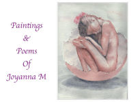 Title: Paintings & Poems of Joyanna M, Author: Joyanna M