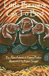 Title: Little Beavers Go to Bed, Author: Alex Adams