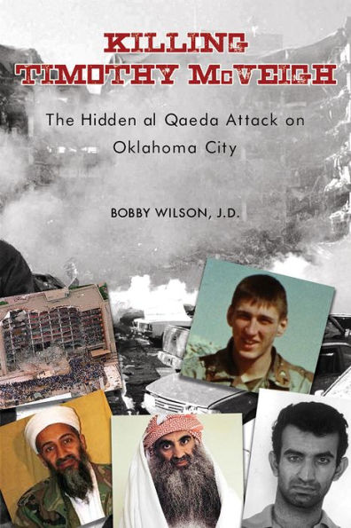 Killing Timothy McVeigh: The Hidden Al Qaeda Attack On Oklahoma City