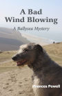 A Bad Wind Blowing: A Ballysea Mystery