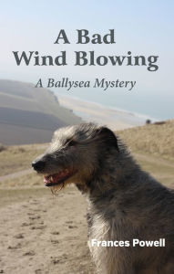 Title: A Bad Wind Blowing: A Ballysea Mystery, Author: Frances Powell