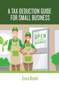 Title: A Tax Deduction Guide for Small Business, Author: Vasant Lad M.A.Sc.