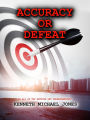 Accuracy or Defeat: In All Thy Getting , Get Understanding!