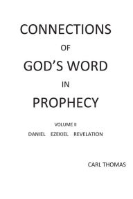 Title: Connections of God's Word in Prophecy Volume II, Author: Carl Thomas