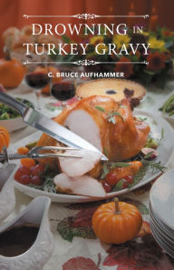 Title: Drowning in Turkey Gravy, Author: United Southern Prayer Band of Baltimore