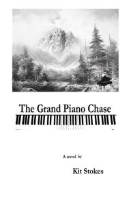 Title: The Grand Piano Chase, Author: Kit Stokes