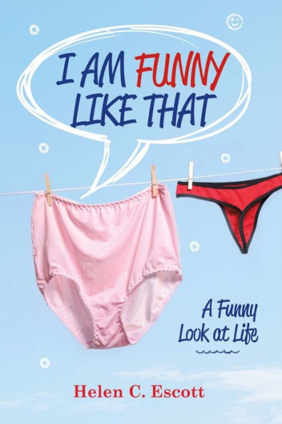 I Am Funny Like That: A Funny Look At Life