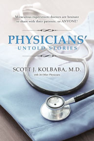 Title: Physicians' Untold Stories: See Downloaded Cover Copy, Author: Ollin Productions