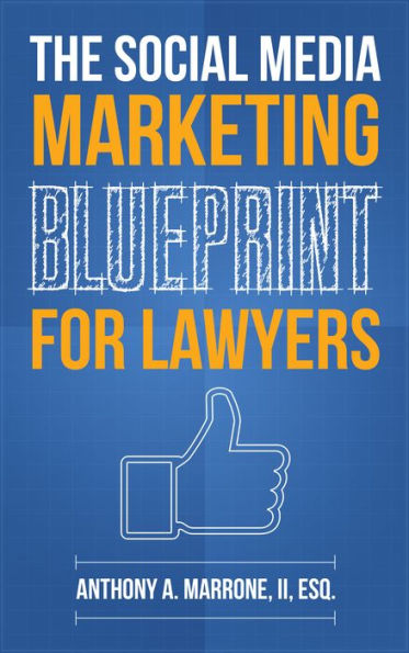 The Social Media Marketing Blueprint for Lawyers