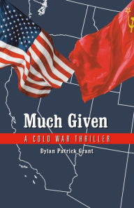 Title: Much Given: A Cold War Thriller, Author: Erin Sexton