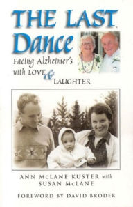 Title: The Last Dance: Facing Alzheimer's With Love and Laughter, Author: Ann McLane Kuster