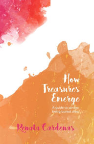 Title: How Treasures Emerge: A Guide to Survive Being Buried Alive, Author: David ImmerglÃck