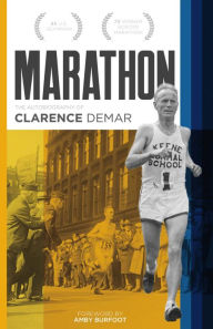 Title: Marathon: Autobiography of Clarence Demar- America's Grandfather of Running, Author: Clarence DeMar