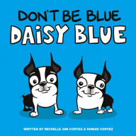 Title: Don't Be Blue Daisy Blue, Author: Faazon