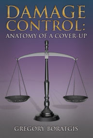 Title: Damage Control: Anatomy of a Cover-Up, Author: Gregory Boratgis