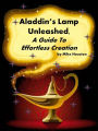 Aladdin's Lamp Unleashed: , A Guide to Effortless Creation