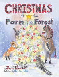 Title: Christmas At the Farm in the Forest, Author: Josie Hladick