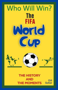 Title: The World Cup: The History & the Moments, Author: Gill Schor
