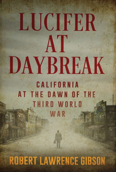 Lucifer At Daybreak: California At the Dawn of the Third World War