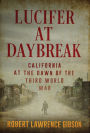 Lucifer At Daybreak: California At the Dawn of the Third World War