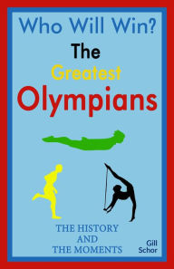 Title: The Greatest Olympians: The History & the Moments, Author: Gill Schor