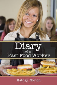 Title: Diary of a Fast Food Worker, Author: Kathey Norton