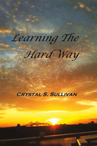 Title: Learning the Hard Way, Author: Crystal Sullivan