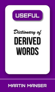 Title: Useful Dictionary of Derived Words, Author: Martin Manser