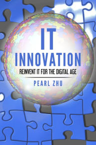 Title: It Innovation: Reinvent It for the Digital Age, Author: Pearl Zhu