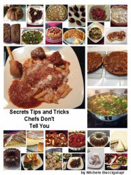 Title: Secrets Tips and Tricks Chefs Don't Tell You: Secret Family Recipes, Author: Bullet Proof