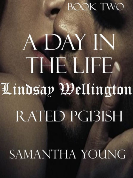 A Day in the Life / Lindsay Wellington / Rated Pg13ish