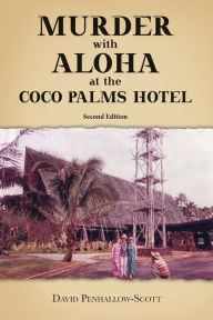 Title: Murder With Aloha At the Coco Palms Hotel: 2nd Edition, Author: Lowry & McKinney