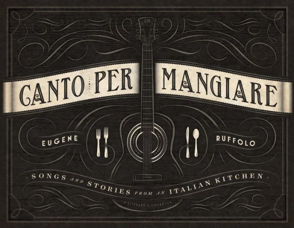 Canto Per Mangiare: Songs and Stories from an Italian Kitchen