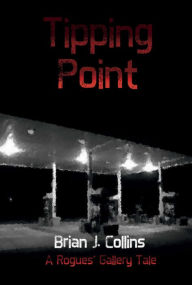 Title: Tipping Point: A Rogue's Gallery Tale, Author: Brian Collins