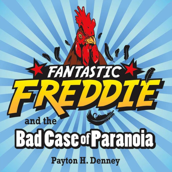 Fantastic Freddie and the Bad Case of Paranoia