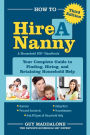 How to Hire a Nanny: Your Complete Guide to Finding, Hiring, And Retaining Household Help