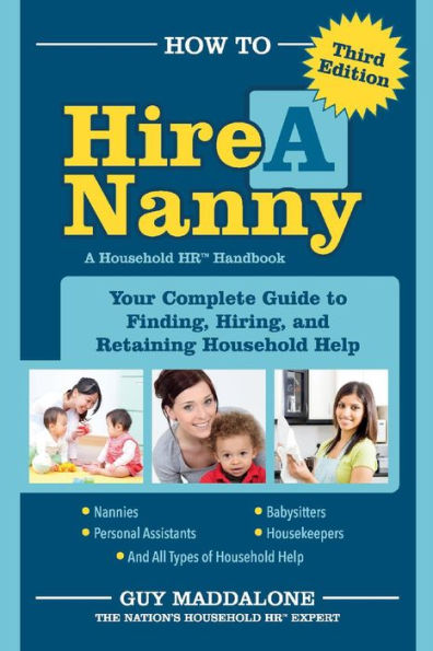 How to Hire a Nanny: Your Complete Guide Finding, Hiring, And Retaining Household Help
