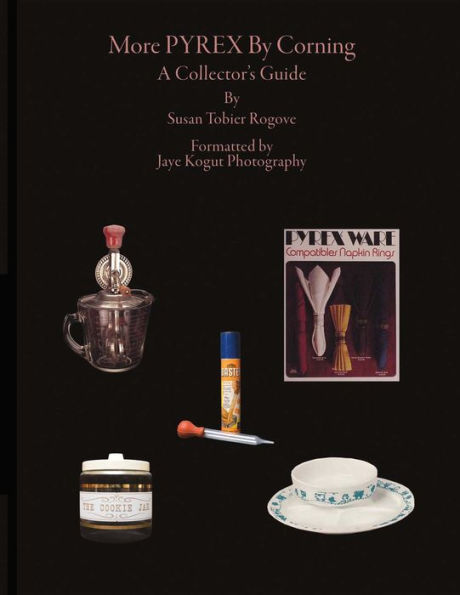 More Pyrex By Corning: A Collector's Guide