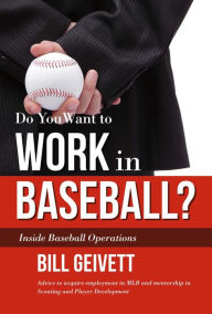 Title: Do You Want to Work in Baseball?: How to Acquire a Job in Mlb & Mentorship in Scouting/Player Development, Author: Harper Collins Spiritual Classics