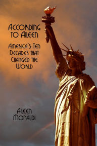 Title: According to Aileen: America's Ten Decades That Changed the World, Author: Ken Spector