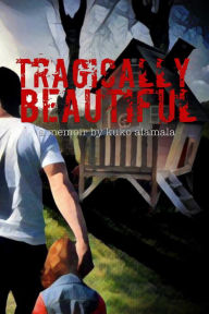 Title: Tragically Beautiful: A Memoir By Kuko Alamala, Author: Kuko Alamala