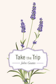 Title: Take the Trip, Author: John Geates