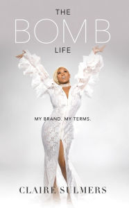 Title: The Bomb Life: My Brand. My Terms., Author: Rene Jenkins