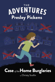 Title: The Adventures of Presley Pickens--Case of the Home Burglaries, Author: Gennessee Lewis