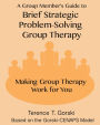 A Group Member's Guide to Brief Strategic Problem-Solving Group Therapy: Making Group Therapy Work for You