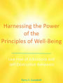 Harnessing the Power of the Principles of Well-Being: Live Free of Addictions and Self-Destructive Behaviors