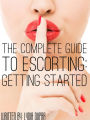 The Complete Guide to Escorting: Getting Started