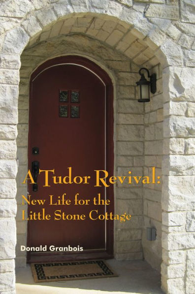 A Tudor Revival: New Life for the Little Stone Cottage, Historic Restoration